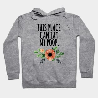 this place can eat my poo Hoodie